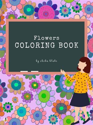 cover image of Flowers Coloring Book for Kids Ages 3+ (Printable Version)